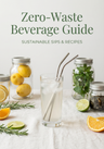 Zero-Waste Beverage Guide with lemonade, lemons, oranges, and jars on a light background
